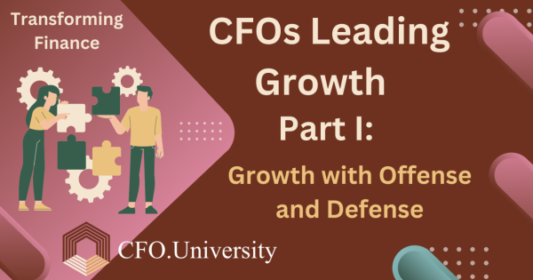 CFOs Leading Growth Part I: Growth with Offense and Defense | CFO ...