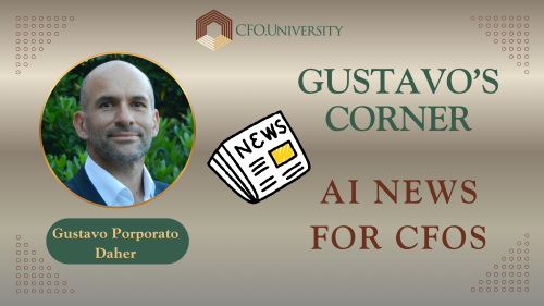 Gustavo’s Corner:&nbsp; AI News for CFOs - #13